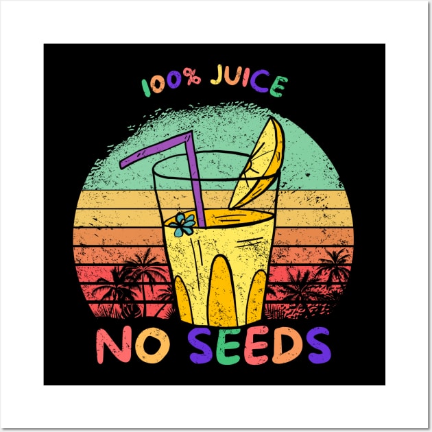 Funny Vasectomy Gift, 100% Juice No Seeds Wall Art by maxdax